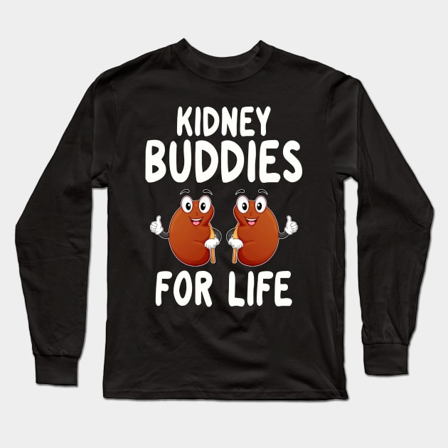 Kidney Buddies For Life - Donor Recipient Gift 2 Long Sleeve T-Shirt by HomerNewbergereq